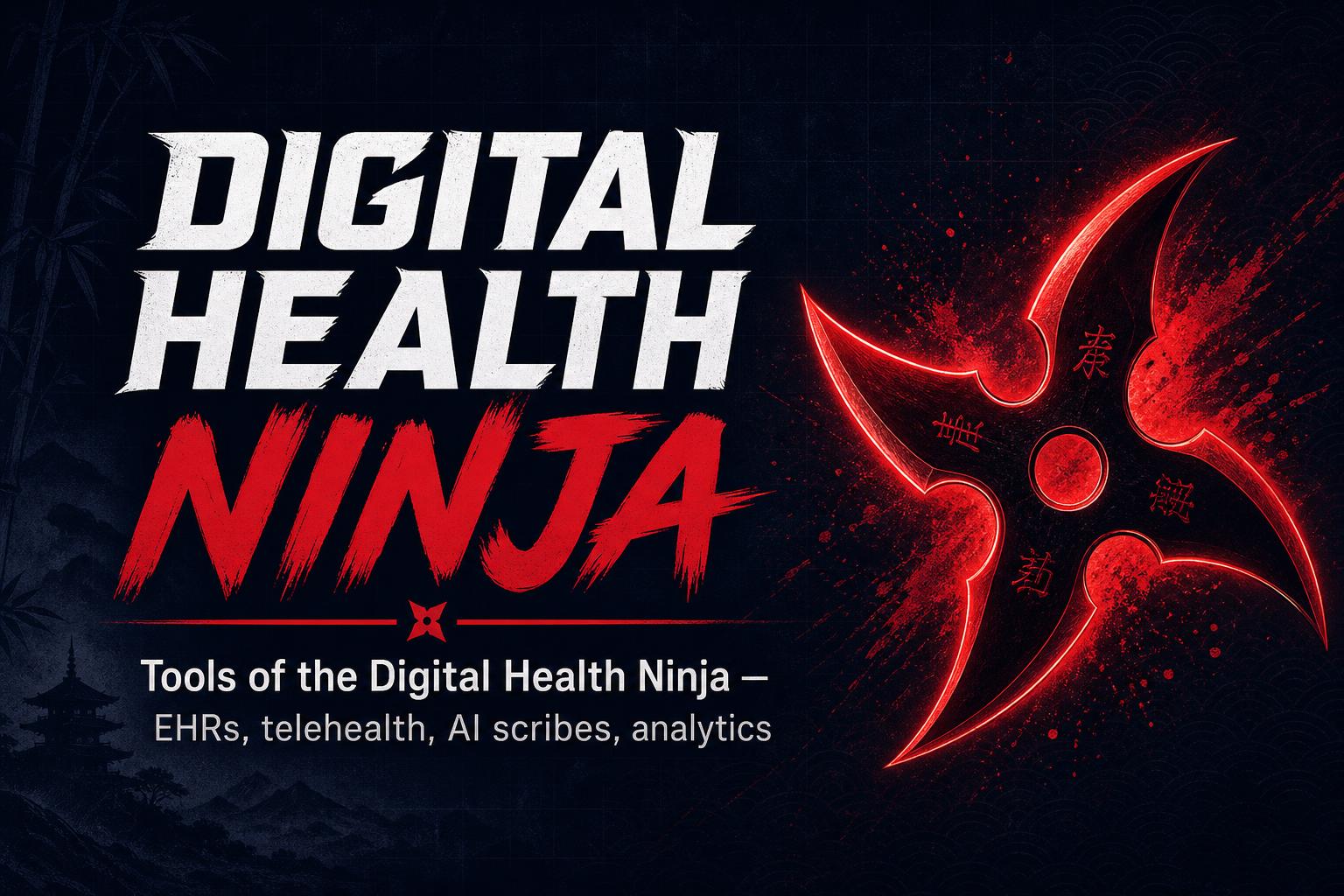 Digital Health Ninja — Tools for Digital Health Pros